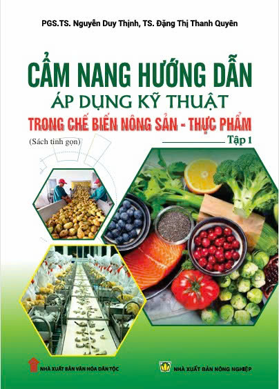 Cẩm nang hướng dẫn áp dụng kỹ thuật trong chế biến nông sản - thực phẩm Tập 1 (Sách tinh gọn)
